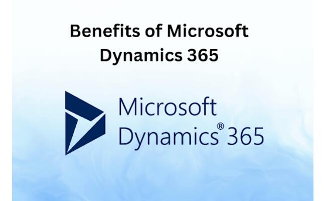 Benefits of Microsoft Dynamics 365 In 2024